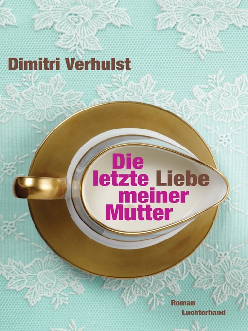 Titeldetails für Die letzte Liebe meiner Mutter nach Dimitri Verhulst - Verfügbar